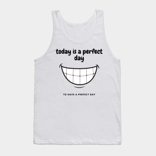 Perfect day for a perfect day Tank Top